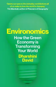 Environomics How the Green Economy is Transforming Your World