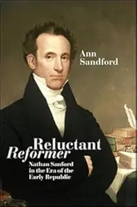 Reluctant Reformer Nathan Sanford in the Era of the Early Republic