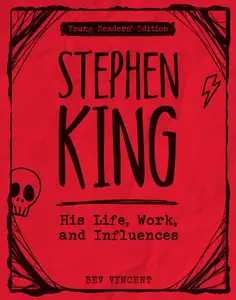 Stephen King His Life, Work, and Influences (Young Readers’ Edition)