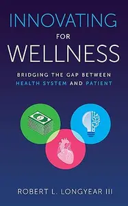 Innovating for Wellness Bridging the Gap between Health System and Patient