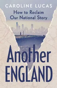 Another England How to Reclaim Our National Story