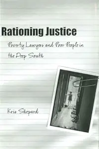 Rationing Justice Poverty Lawyers and Poor People in the Deep South