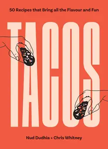 TACOS Over 50 Recipes that Bring All the Flavour and Fun