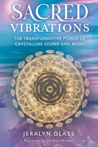 Sacred Vibrations The Transformative Power of Crystalline Sound and Music