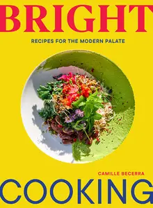 Bright Cooking Recipes for the Modern Palate (EPUB)