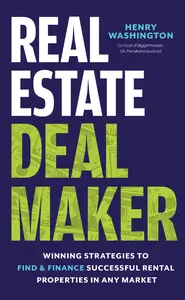 Real Estate Deal Maker Winning Strategies to Find and Finance Successful Rental Properties in Any Market