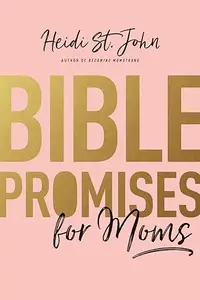 Bible Promises for Moms Inspirational Verses of Hope & Encouragement for Christian Mothers