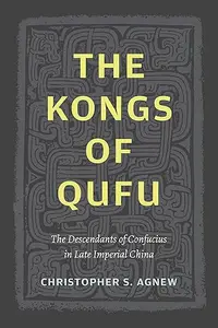 The Kongs of Qufu The Descendants of Confucius in Late Imperial China