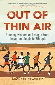 Out of Thin Air Running Wisdom and Magic from Above the Clouds in Ethiopia Winner of the Margaret Mead Award 2022