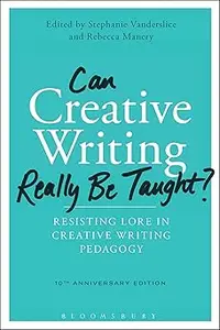 Can Creative Writing Really Be Taught Resisting Lore in Creative Writing Pedagogy  Ed 2