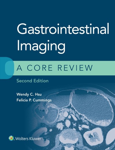 Gastrointestinal Imaging: A Core Review - Wendy C Hsu A38b58a10bc4ce8de24deca439cde8cc