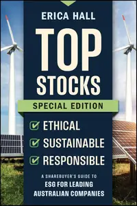 Top Stocks Special Edition – Ethical, Sustainable, Responsible A Sharebuyer’s Guide to ESG for Leading Australian Companies