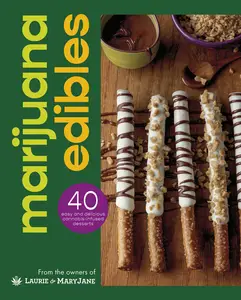 Marijuana Edibles 40 Easy & Delicious Cannabis Confections