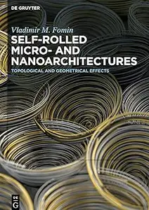 Self-rolled Micro- and Nanoarchitectures Topological and Geometrical Effects