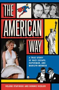 The American Way A True Story of Nazi Escape, Superman, and Marilyn Monroe