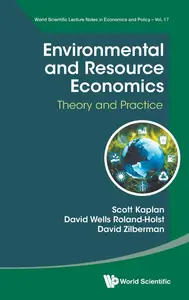 Environmental and Resource Economics Theory and Practice (World Scientific Lecture Notes in Economics and Policy, 17)