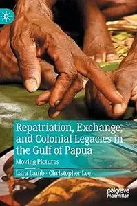 Repatriation, Exchange, and Colonial Legacies in the Gulf of Papua Moving Pictures