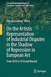 On the Artistic Representation of Industrial Disputes in the Shadow of Repression in European Art From 1870 to 1914 and