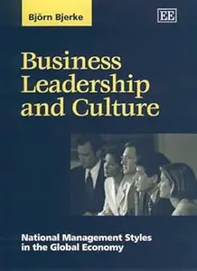 Business Leadership and Culture National Management Styles in the Global Economy