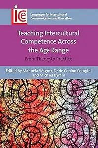 Teaching Intercultural Competence Across the Age Range From Theory to Practice (Languages for Intercultural Communicati