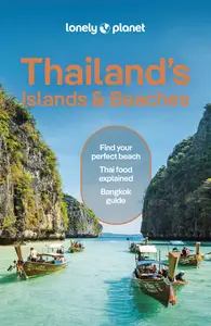 Lonely Planet Thailand’s Islands & Beaches, 12th Edition