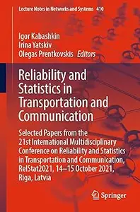 Reliability and Statistics in Transportation and Communication Selected Papers from the 21st International Multidiscipl