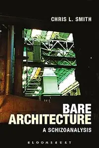 Bare Architecture A Schizoanalysis