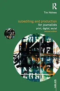 Subediting and Production for Journalists Print, Digital & Social