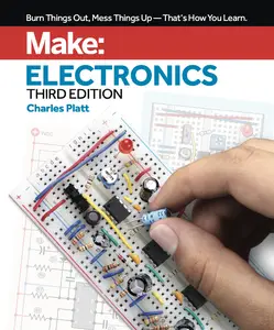 Make Electronics Learning by Discovery A hands-on primer for the new electronics enthusiast