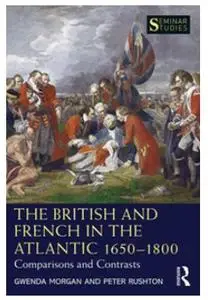 The British and French in the Atlantic 1650-1800 Comparisons and Contrasts (Seminar Studies)