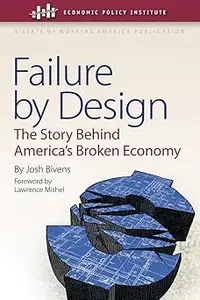 Failure by Design The Story behind America’s Broken Economy