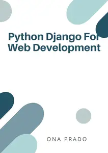 Python Django For Web Development Build Web Applications in Python Using Django Frameworks