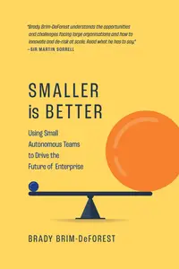 Smaller is Better Using Small Autonomous Teams to Drive the Future of Enterprise