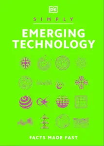 Simply Emerging Technology Facts Made Fast (DK Simply)