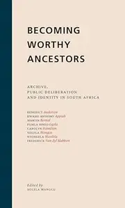 Becoming Worthy Ancestors Archive, public deliberation and identity in South Africa