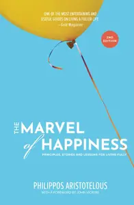 The MARVEL of Happiness Principles, Stories and Lessons for Living Fully