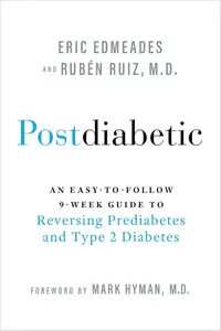 Postdiabetic An Easy-to-Follow 9-Week Guide to Reversing Prediabetes and Type 2 Diabetes