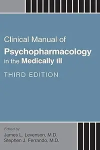 Clinical Manual of Psychopharmacology in the Medically Ill Ed 3