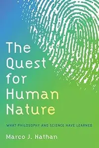 The Quest for Human Nature What Philosophy and Science Have Learned