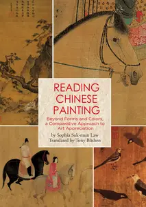 Reading Chinese Painting Beyond Forms and Colors, A Comparative Approach to Art Appreciation