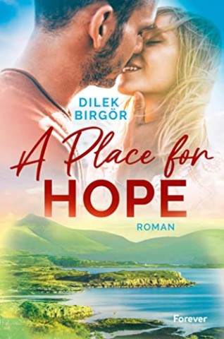 Dilek Birg&ouml;r - A Place for Hope: Roman Ein Schotte zum Anbei&szlig;en!