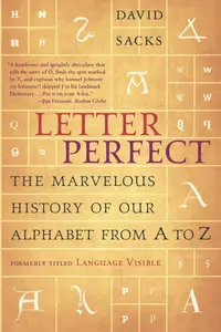 Letter Perfect The Marvelous History of Our Alphabet From A to Z