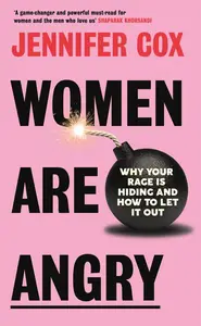 Women Are Angry Why Your Rage Is Hiding and How To Let It Out