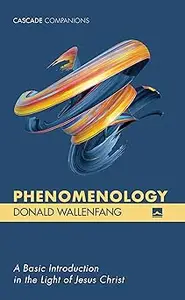 Phenomenology A Basic Introduction in the Light of Jesus Christ