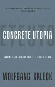 Concrete Utopia Looking Back into the Future of Human Rights