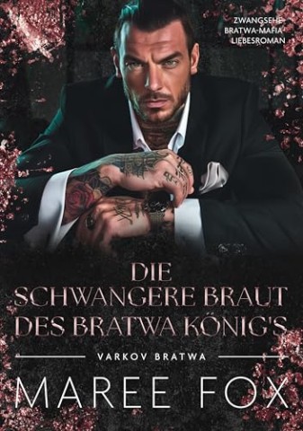 Maree Fox - Die schwangere Braut des Bratwa K&ouml;nigs: Zwangsehe-Bratwa-Mafia-Liebesroman (Sharov Bratwa 1)