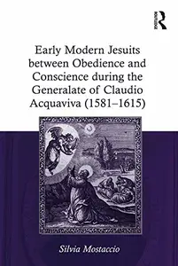 Early Modern Jesuits between Obedience and Conscience during the Generalate of Claudio Acquaviva (1581-1615)