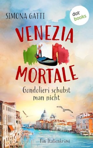 Gatti, Simona - Venezia Mortale - Gondolieri schubst man nicht