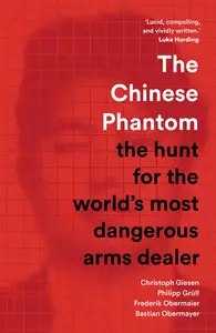 The Chinese Phantom the hunt for the world’s most dangerous arms dealer