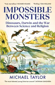 Impossible Monsters Dinosaurs, Darwin and the War Between Science and Religion